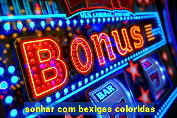 sonhar com bexigas coloridas